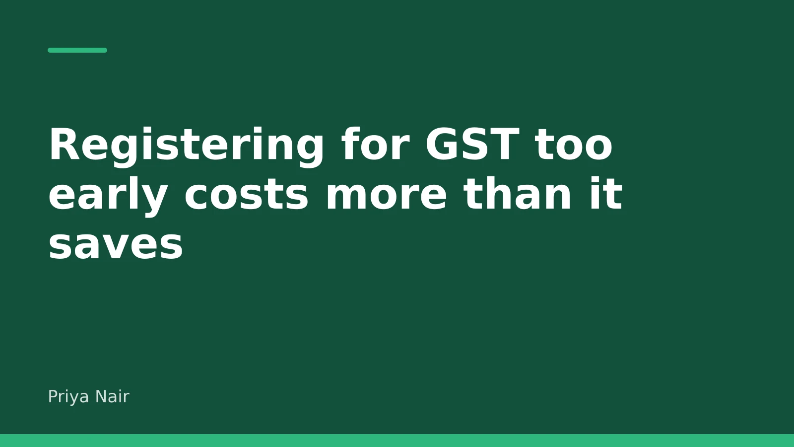 Cover image for “Registering for GST too early costs more than it saves”