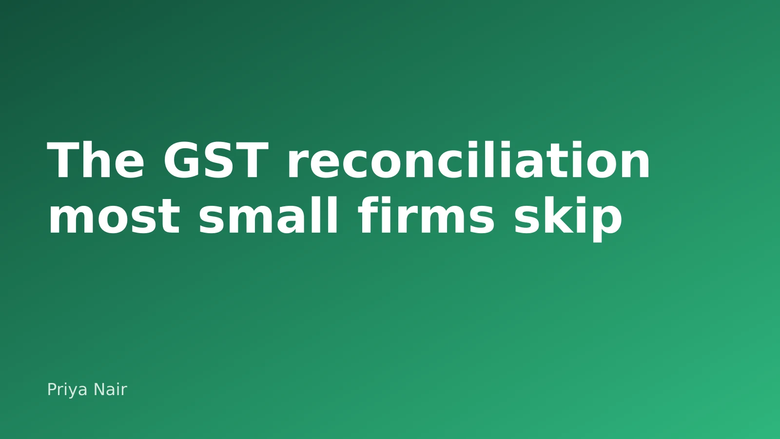 Cover image for “The GST reconciliation most small firms skip”
